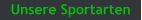 Unsere Sportarten