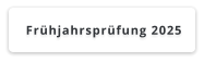 Frühjahrsprüfung 2025