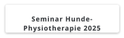 Seminar Hunde- Physiotherapie 2025